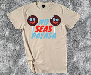 No Seas Payasa Tee